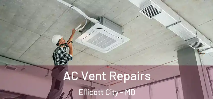  AC Vent Repairs Ellicott City - MD