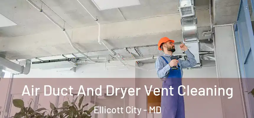  Air Duct And Dryer Vent Cleaning Ellicott City - MD