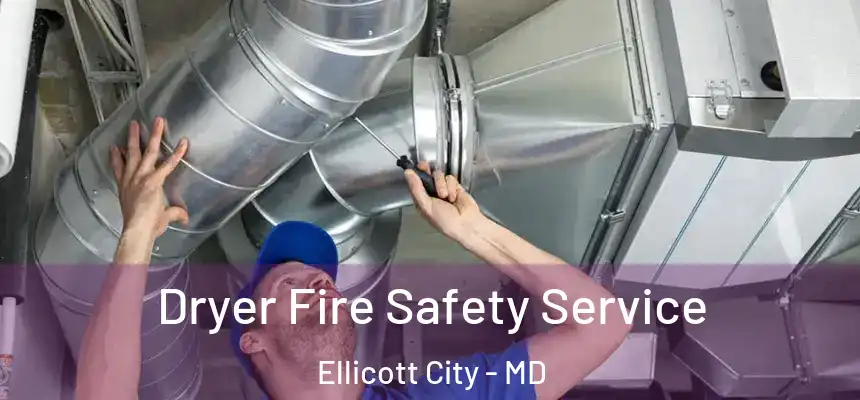  Dryer Fire Safety Service Ellicott City - MD