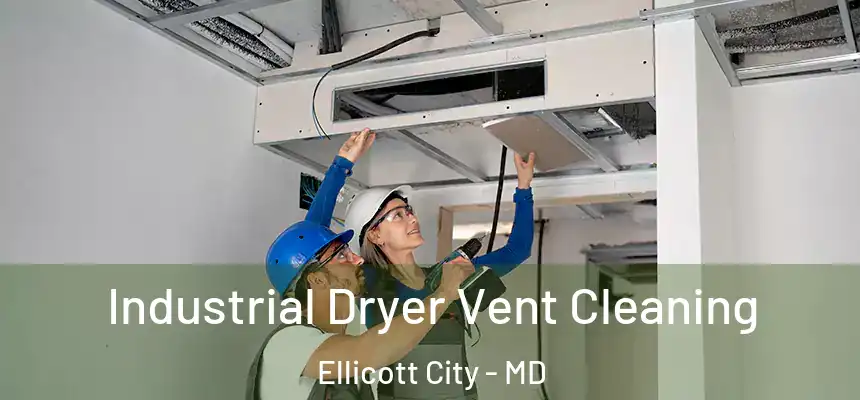 Industrial Dryer Vent Cleaning Ellicott City - MD