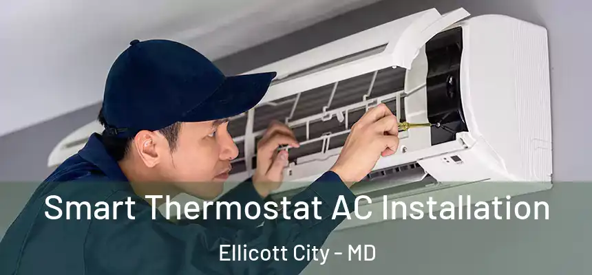  Smart Thermostat AC Installation Ellicott City - MD
